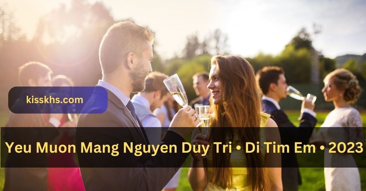 Yeu Muon Mang Nguyen Duy Tri • Di Tim Em • 2023