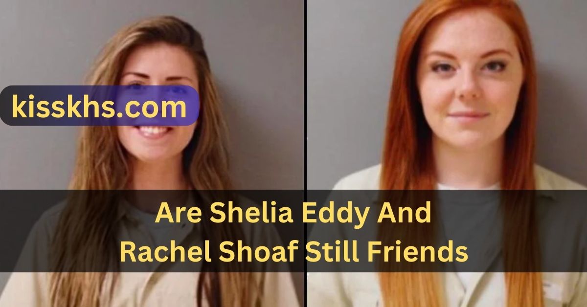 Are Shelia Eddy And Rachel Shoaf Still Friends