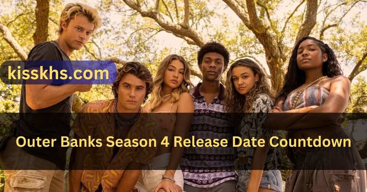 Outer Banks Season 4 Release Date Countdown