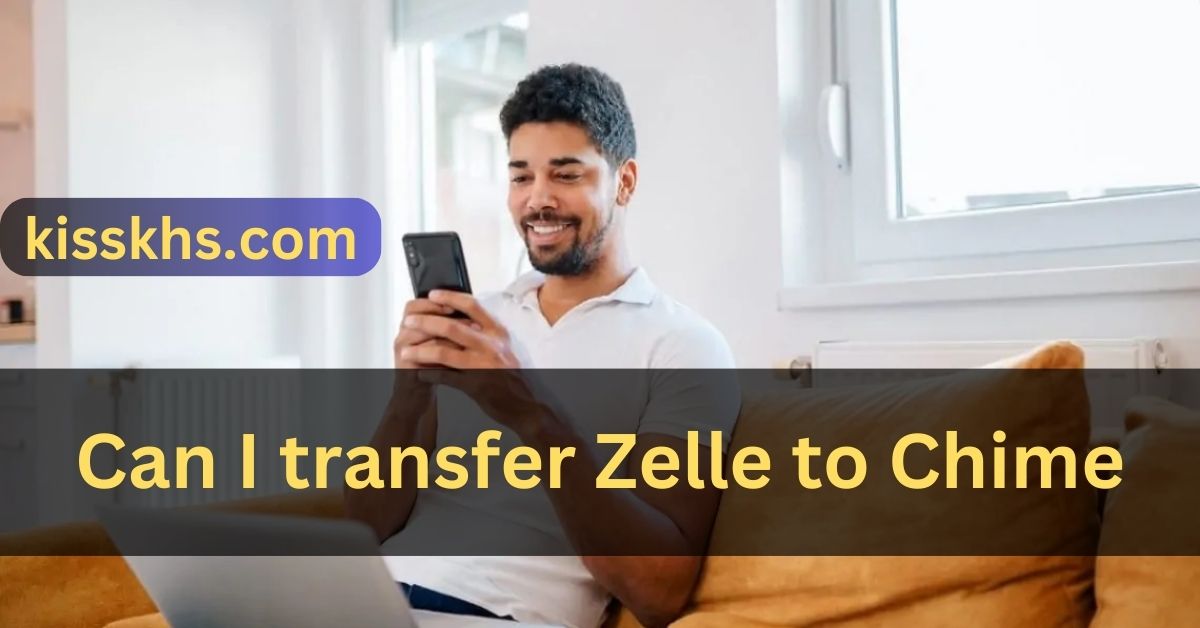 Can I transfer Zelle to Chime